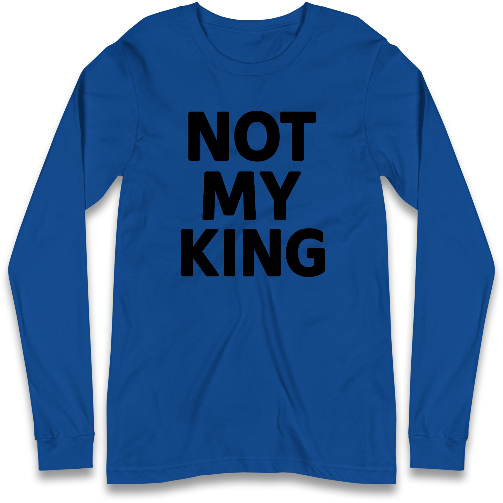 Not My King Longsleeve T Shirt