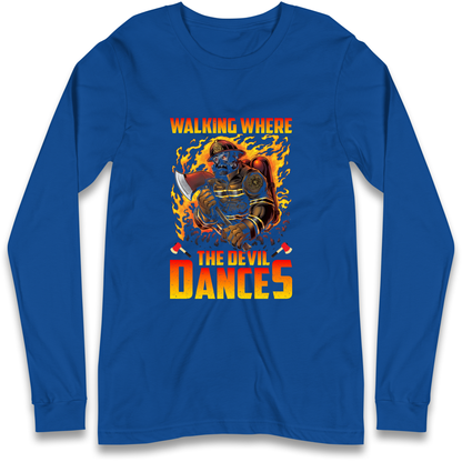 Walking Where The Devil Dances Longsleeve T Shirt
