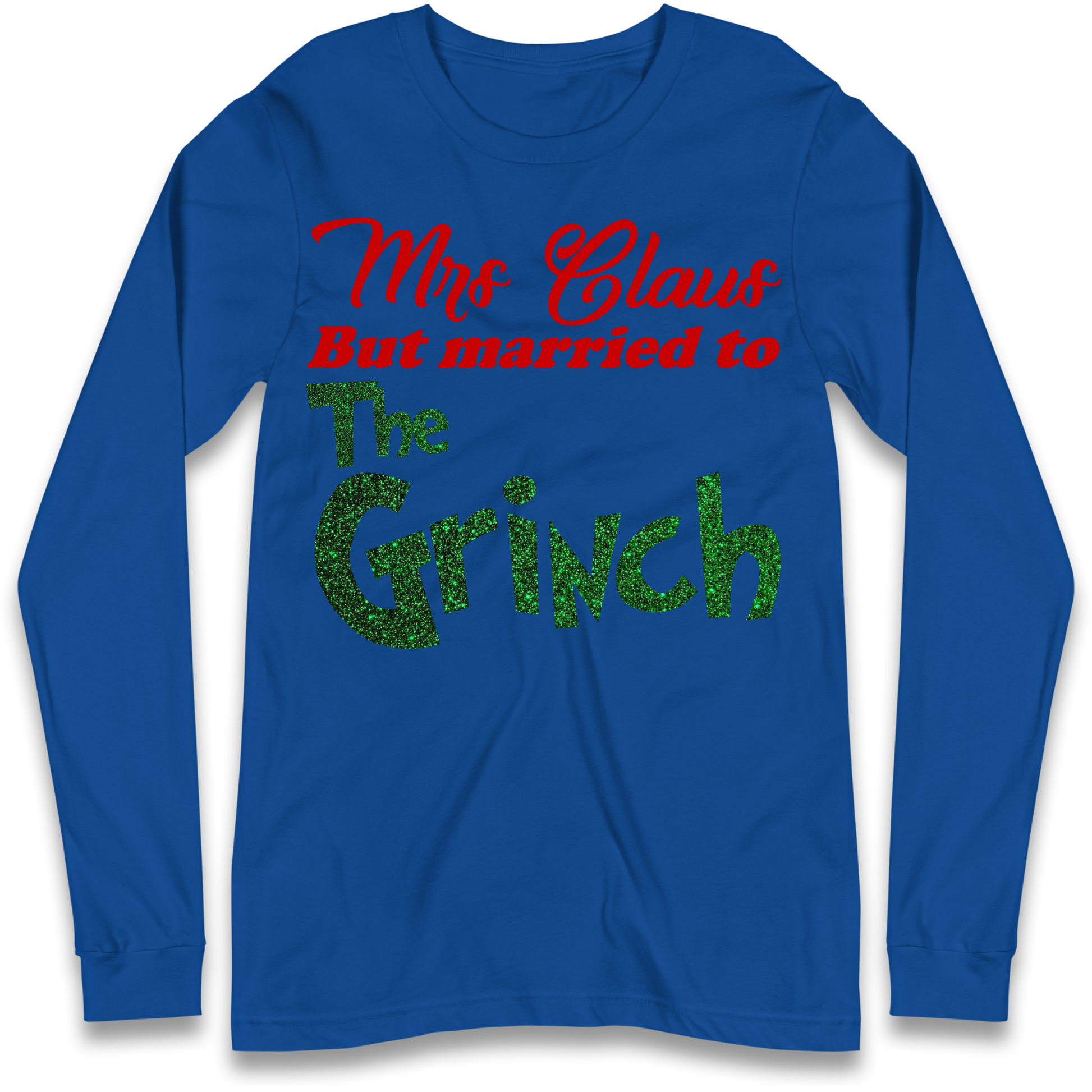 Mrs Claus But Married To The Grinch Christmas Longsleeve T Shirt