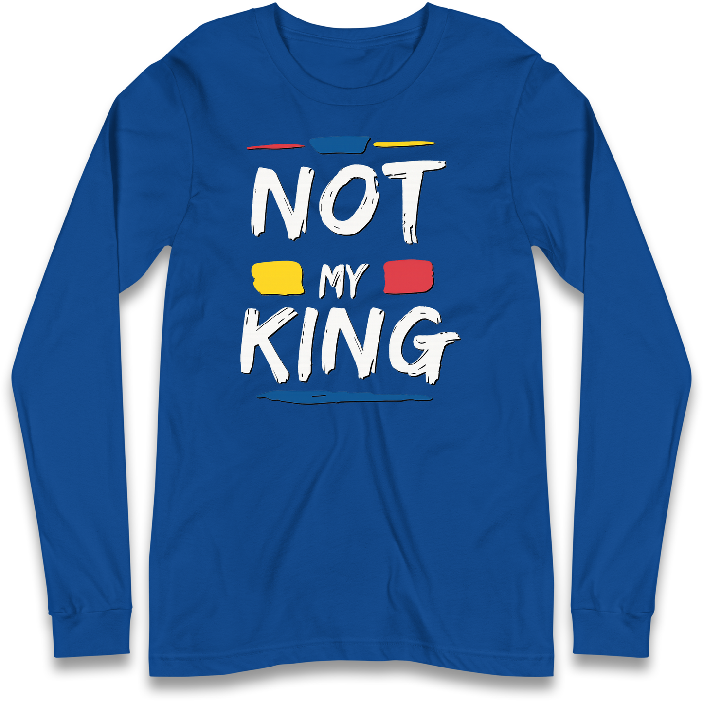 Not My King Slogan Longsleeve T Shirt