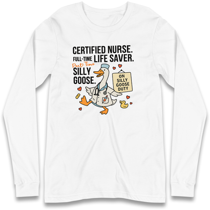 Full Time Nurse Part Time Silly Goose Longsleeve T Shirt