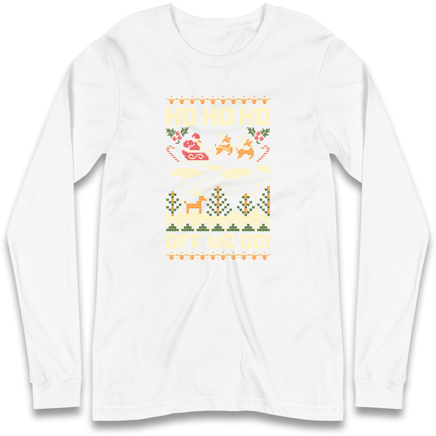 Have Yourself a HO HO HO Off we Go Christmas Longsleeve T Shirt