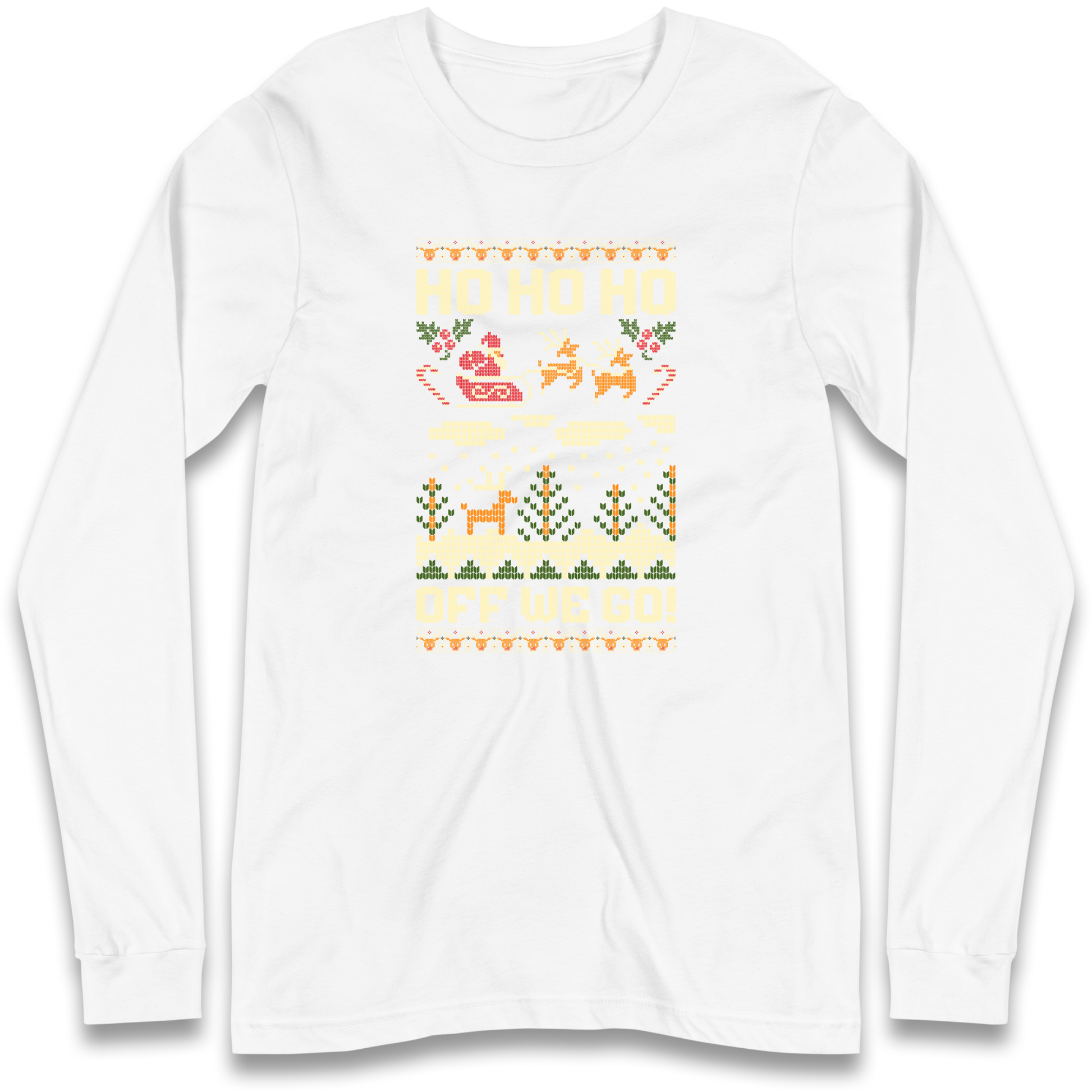 Have Yourself a HO HO HO Off we Go Christmas Longsleeve T Shirt