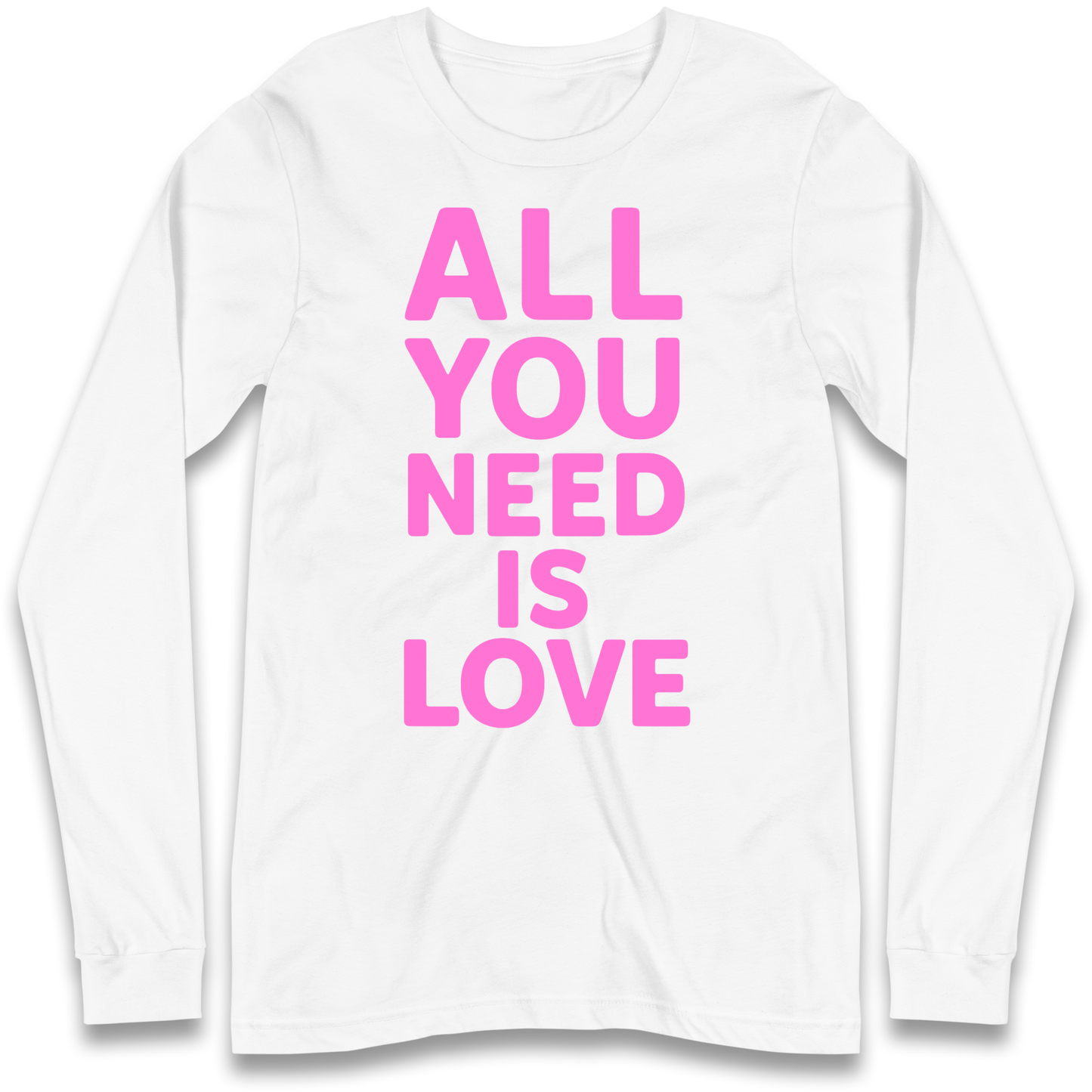 All You Need is Love Longsleeve T Shirt
