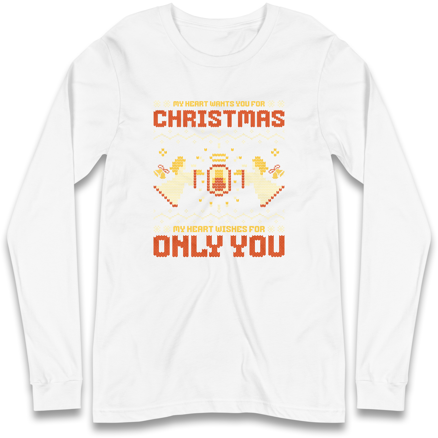 My Heart Wants You For Christmas Only You Christmas Longsleeve T Shirt