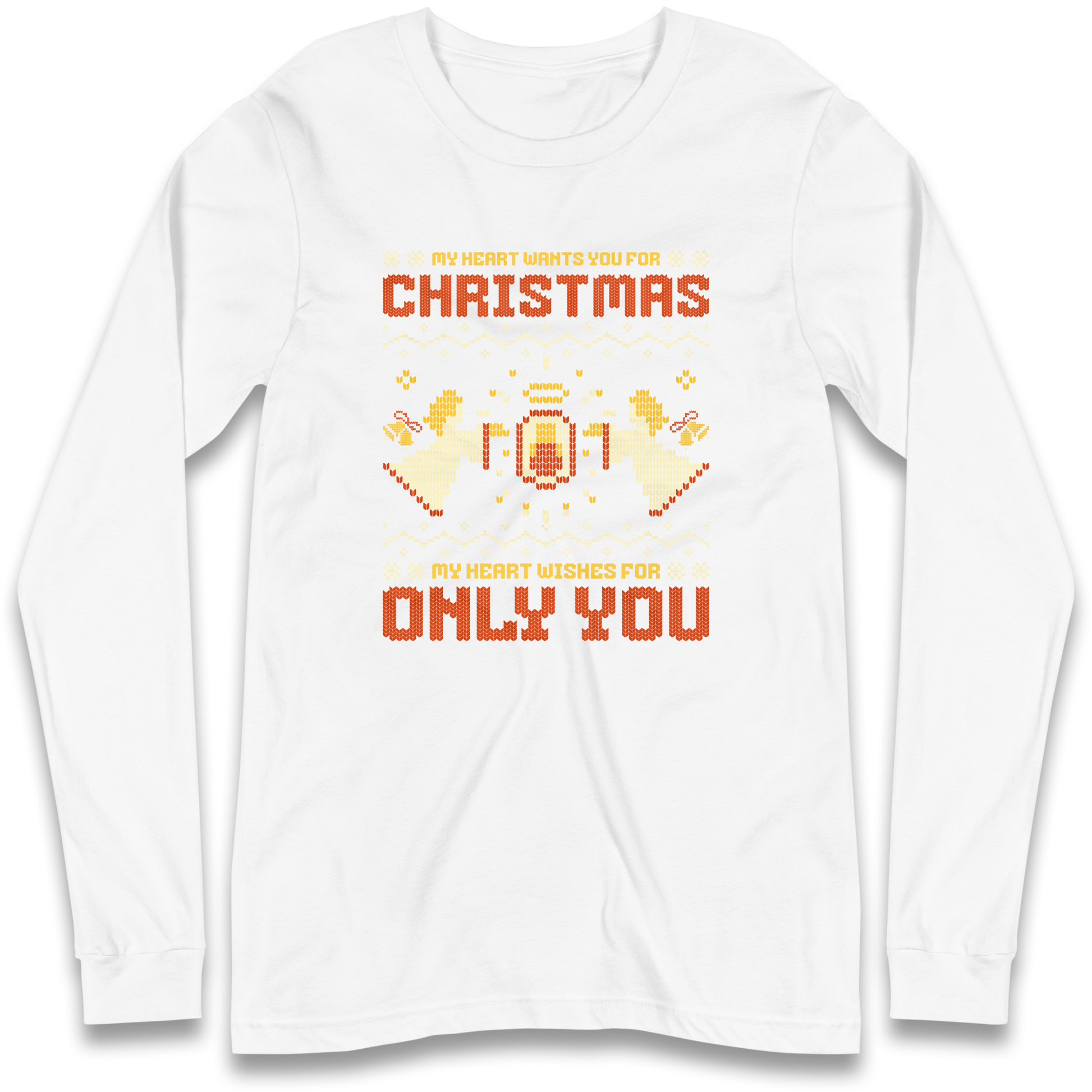 My Heart Wants You For Christmas Only You Christmas Longsleeve T Shirt
