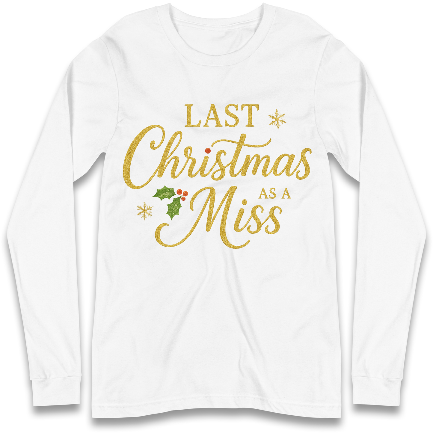 Last Christmas as a Miss Longsleeve T Shirt