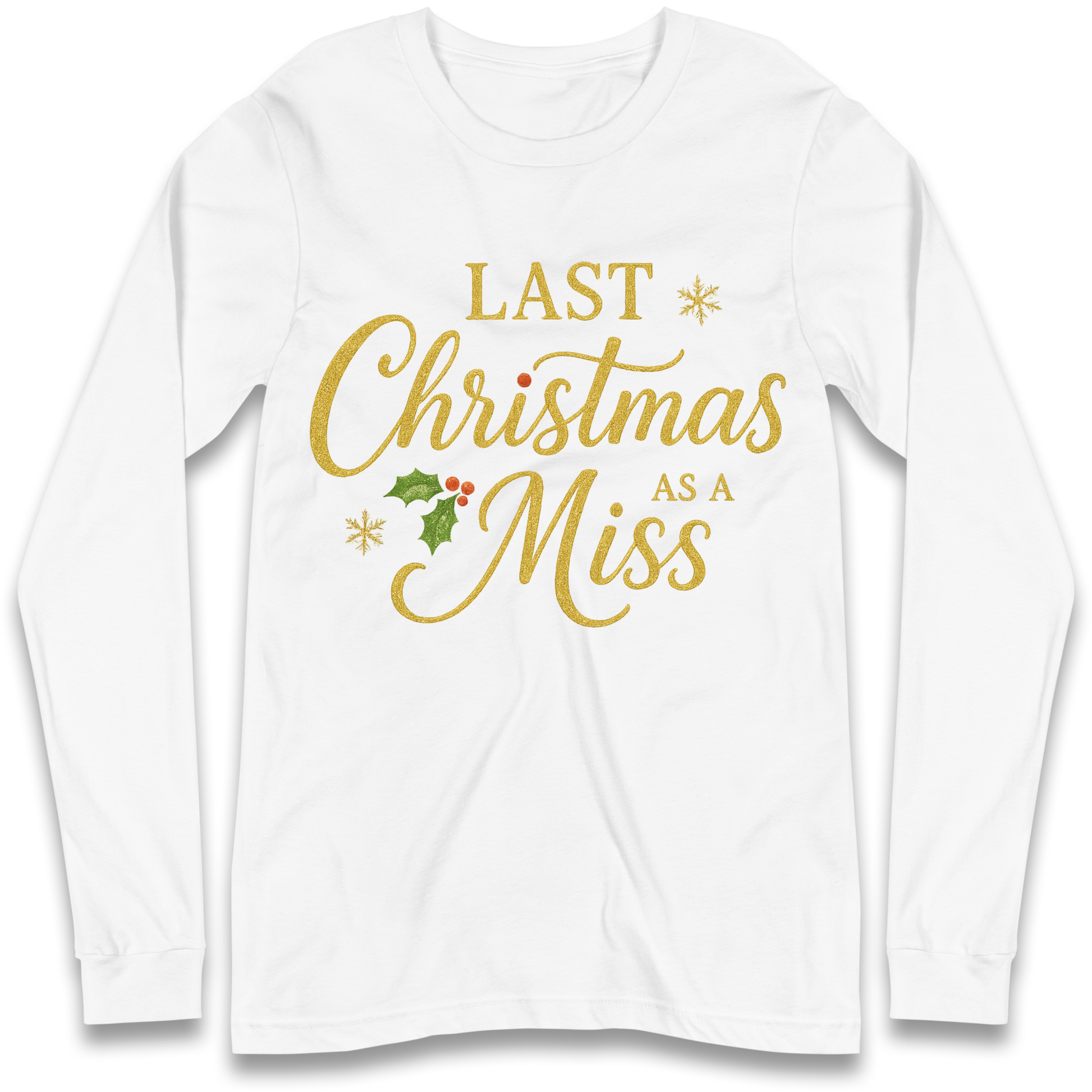 Last Christmas as a Miss Longsleeve T Shirt