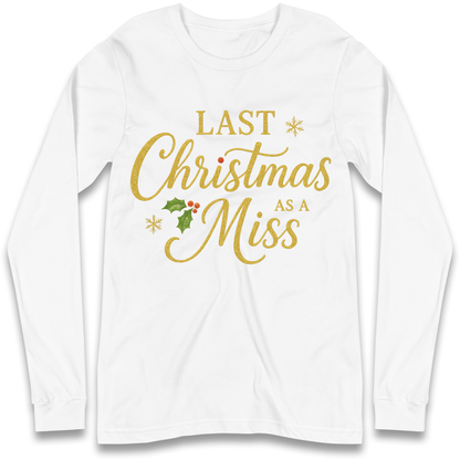 Last Christmas as a Miss Longsleeve T Shirt