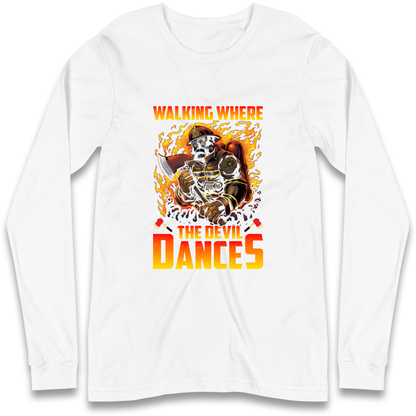 Walking Where The Devil Dances Longsleeve T Shirt
