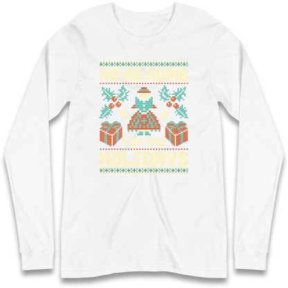 HO HO Home For the Holidays Christmas Longsleeve T Shirt