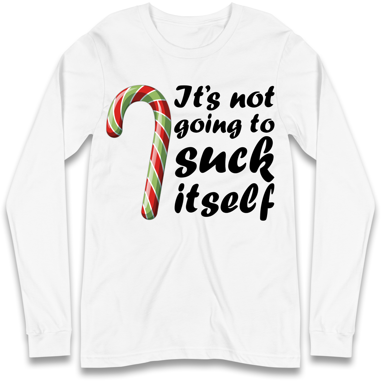 Not Going To Suck Itself Longsleeve T-Shirt