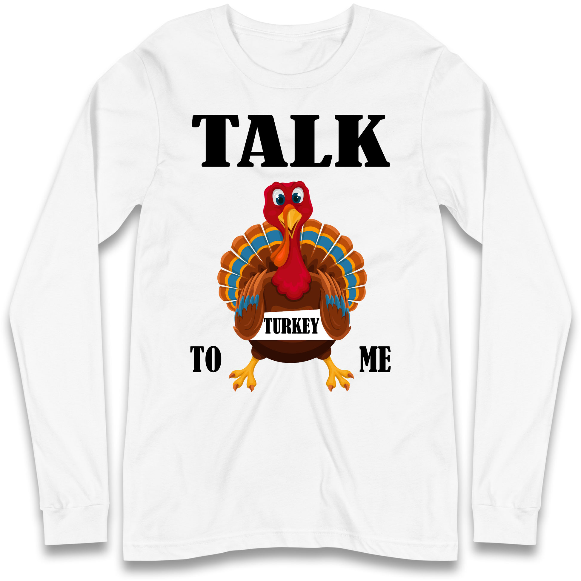 Talk Turkey To Me Christmas Longsleeve T Shirt