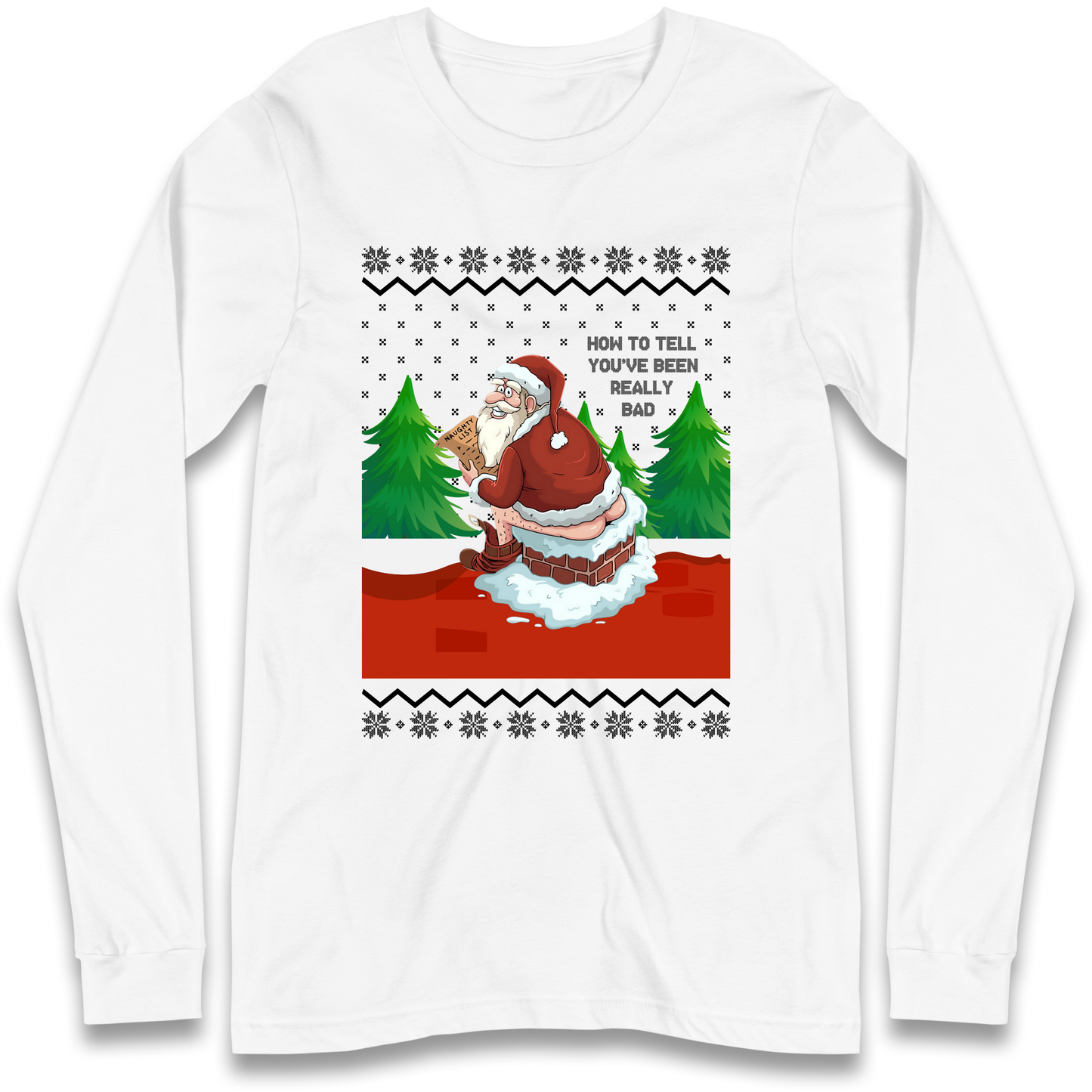 How To Tell That You've Been Really Bad Longsleeve T Shirt