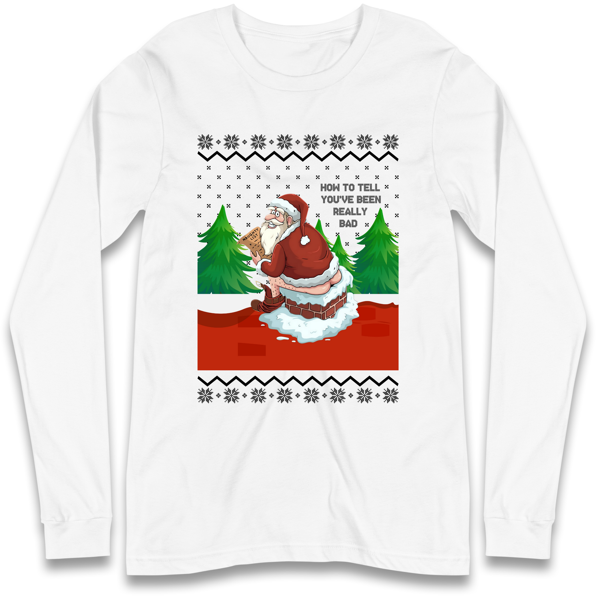 How To Tell That You've Been Really Bad Longsleeve T Shirt