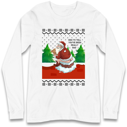 How To Tell That You've Been Really Bad Longsleeve T Shirt