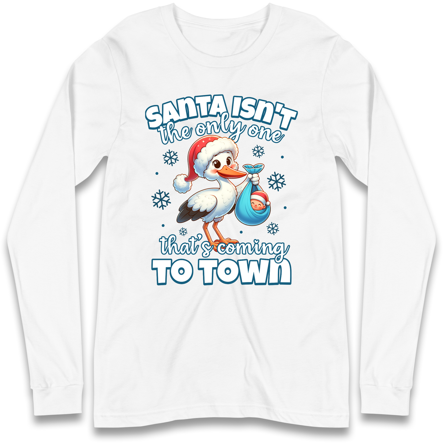 Santa isn't The Only One Thats Coming To Town Christmas Longsleeve T Shirt