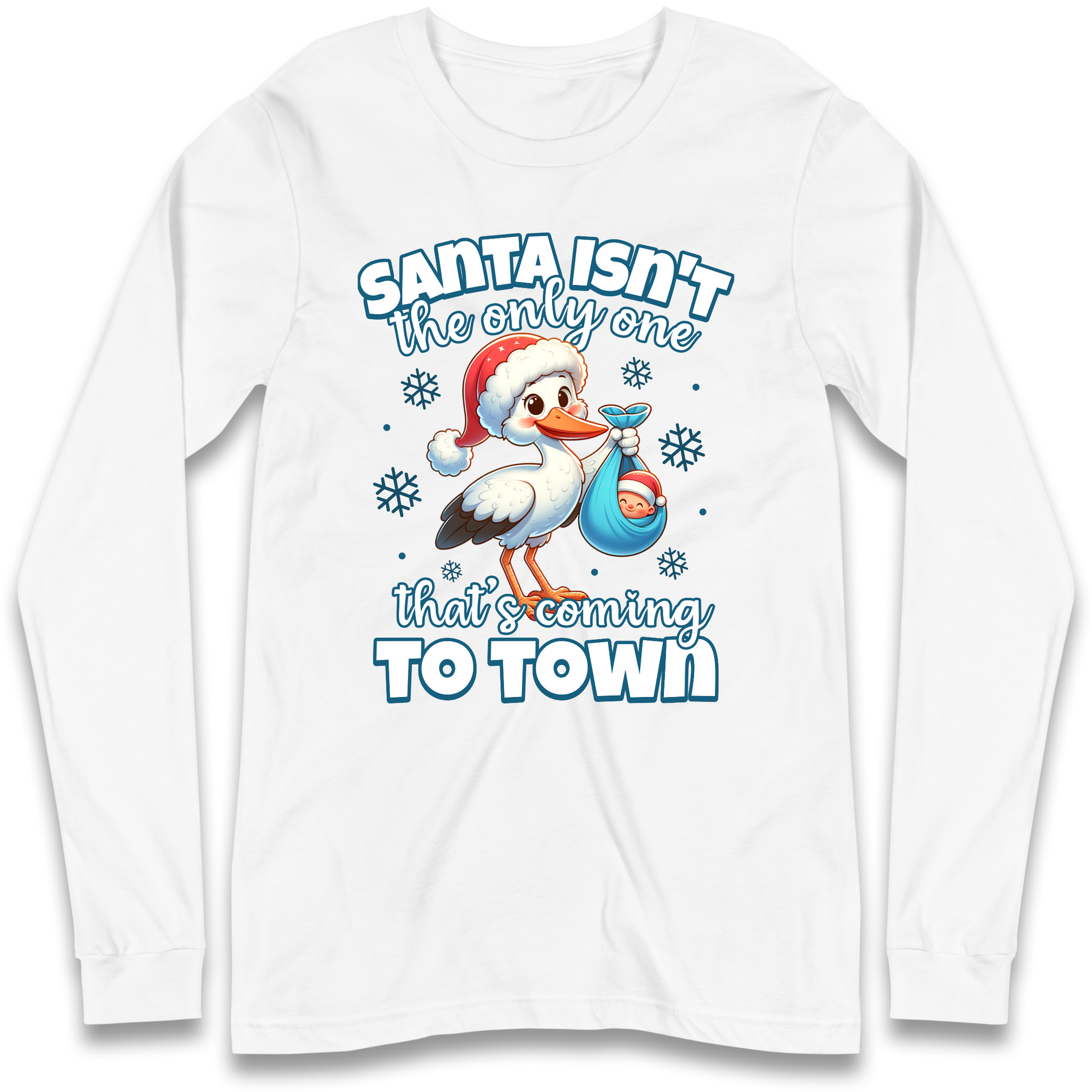 Santa isn't The Only One Thats Coming To Town Christmas Longsleeve T Shirt