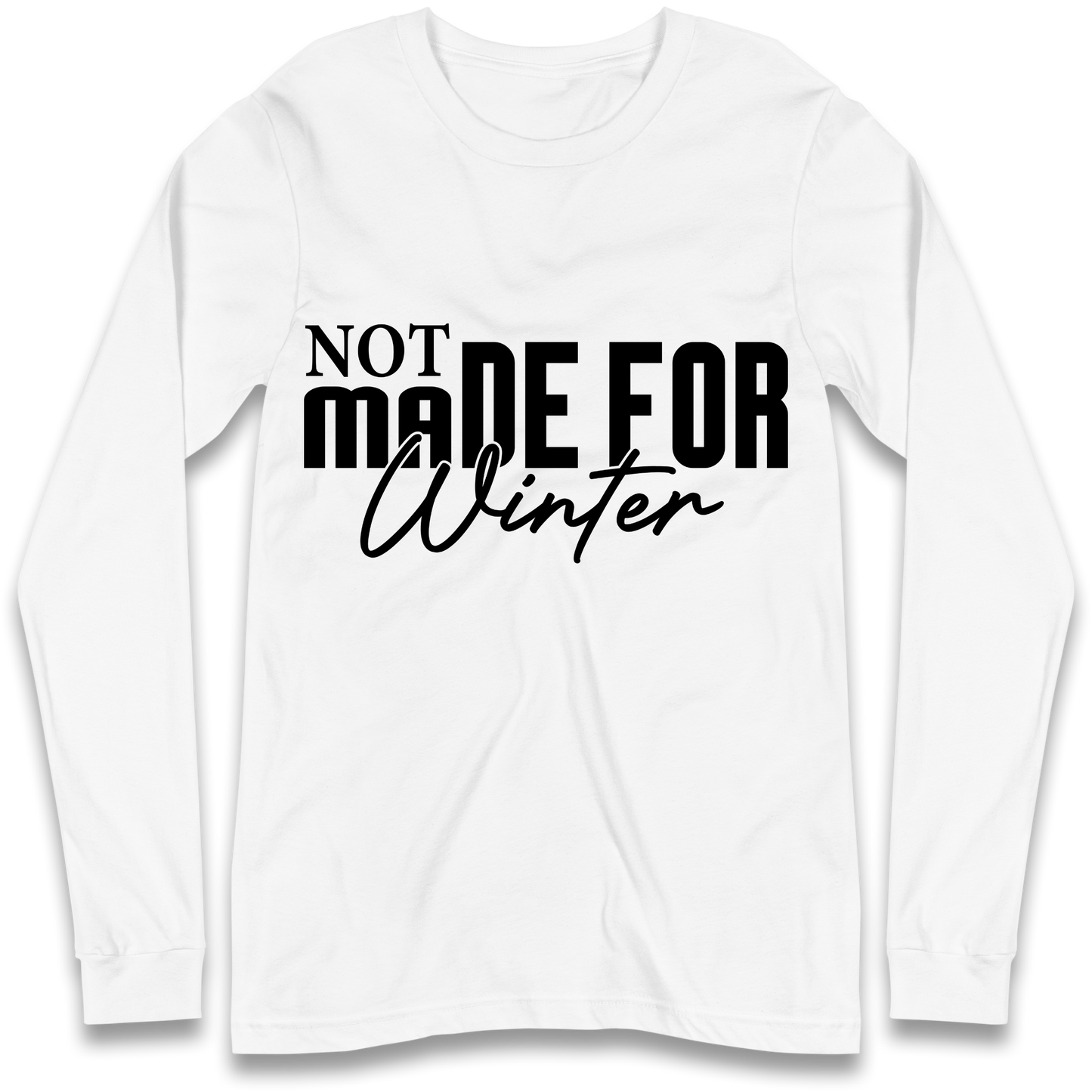 Not Made For Winter Christmas Longsleeve T Shirt