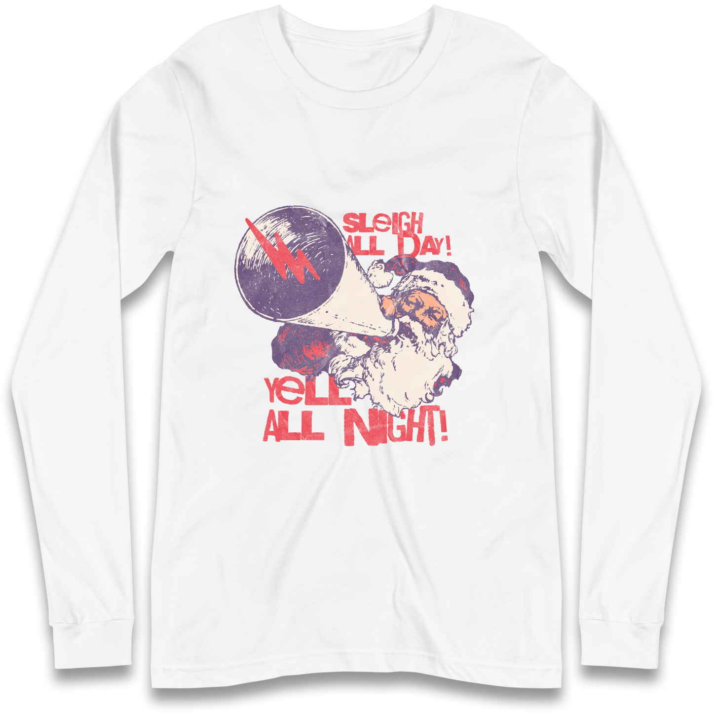 Sleigh All Day Yell All Night Santa Christmas Longsleeve T Shirt