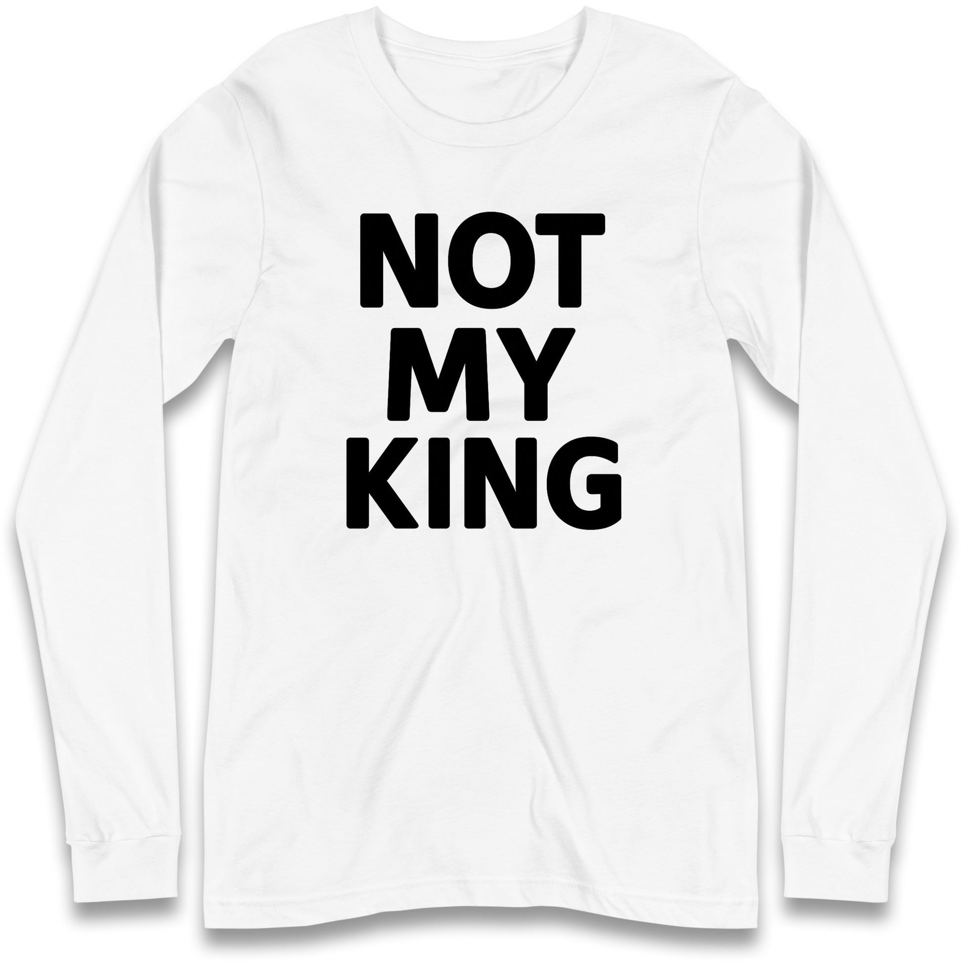 Not My King Longsleeve T Shirt