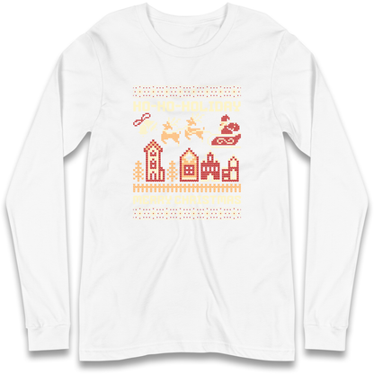 Have Yourself a HO HO HOLIDAY Christmas Longsleeve T Shirt
