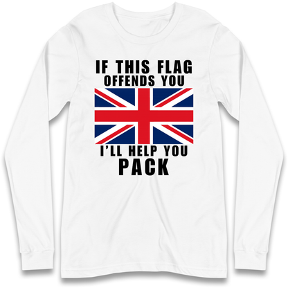 If This Flag Offends You I Will Help You Pack Longsleeve T Shirt