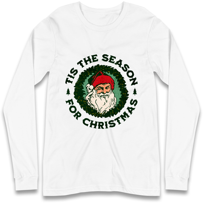 Tis The Season Santa Claus Christmas Longsleeve T Shirt