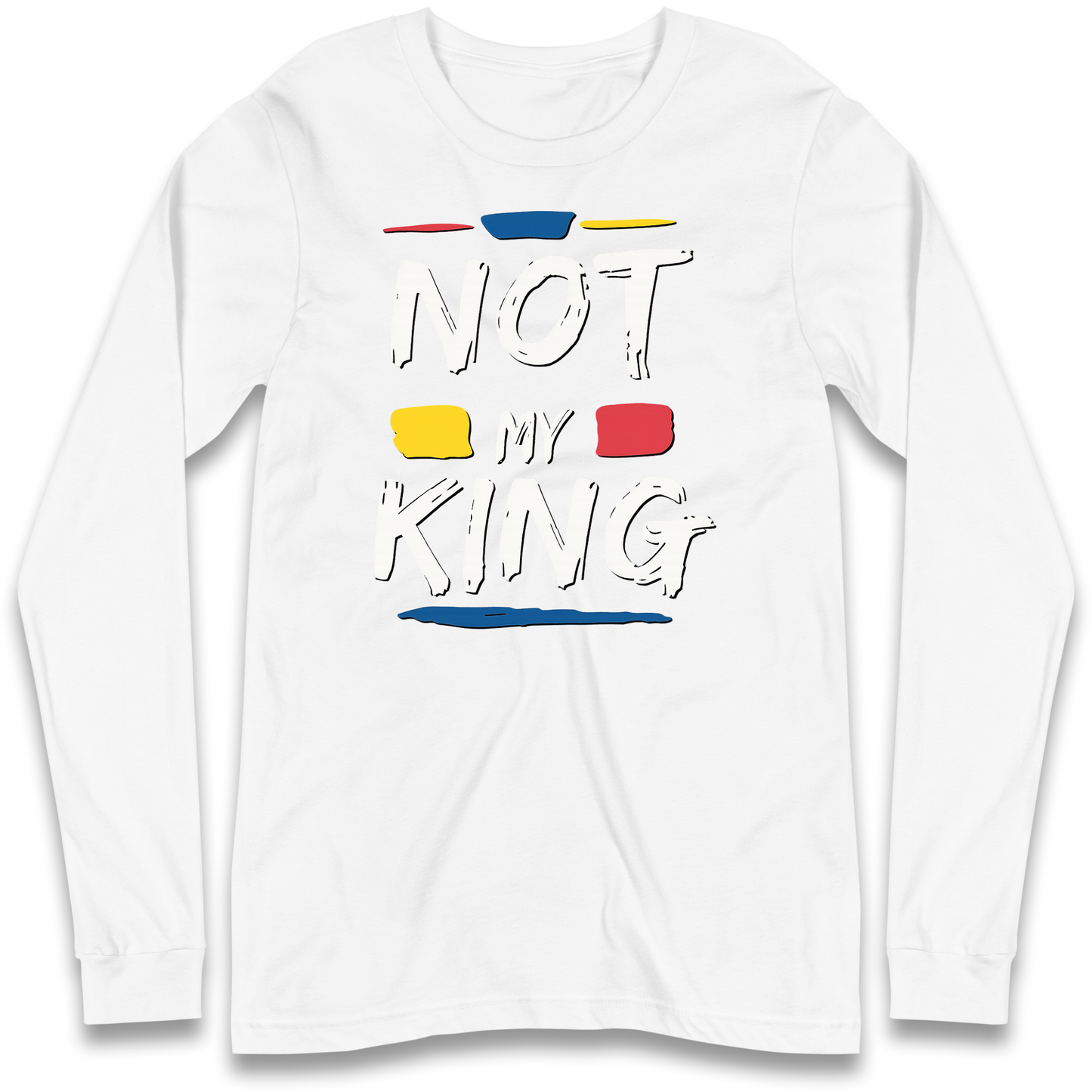 Not My King Slogan Longsleeve T Shirt