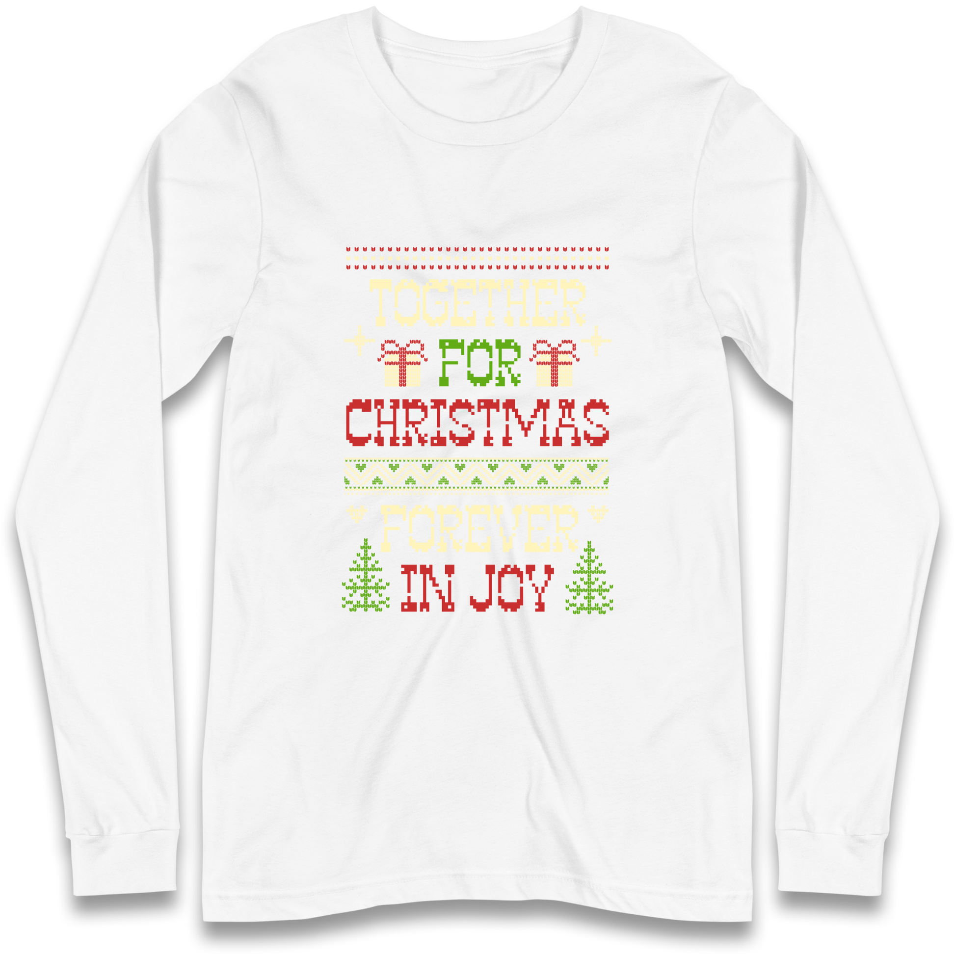 Together for Christmas Forever in Joy Christmas Longsleeve T Shirt