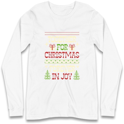 Together for Christmas Forever in Joy Christmas Longsleeve T Shirt