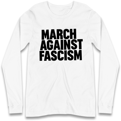 March Against Fascism Longsleeve T Shirt