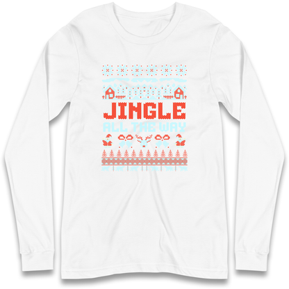 Jingle All The Way Christmas Longsleeve T Shirt