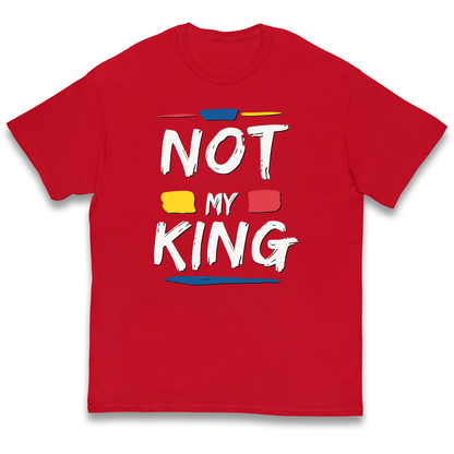Not My King Slogan kids t shirt