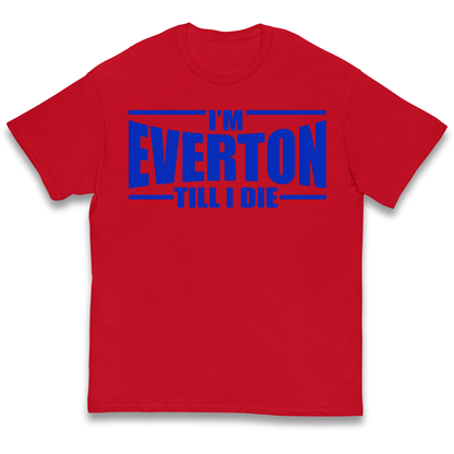 I'm Everton Till I Die kids t shirt