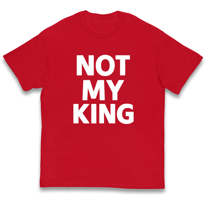 Not My King kids t shirt