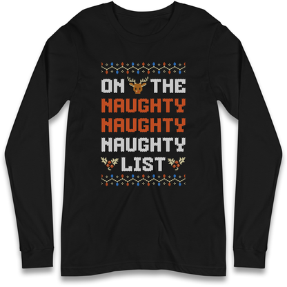 On The Naughty Naughty Naughty List Christmas Longsleeve T Shirt