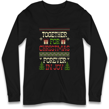 Together for Christmas Forever in Joy Christmas Longsleeve T Shirt