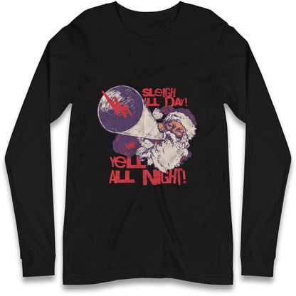 Sleigh All Day Yell All Night Santa Christmas Longsleeve T Shirt
