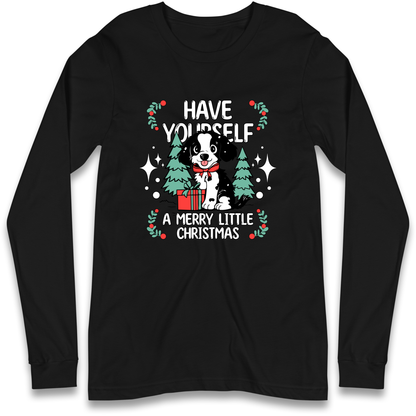 Have Yourself a Merry Little Christmas Longsleeve T Shirt