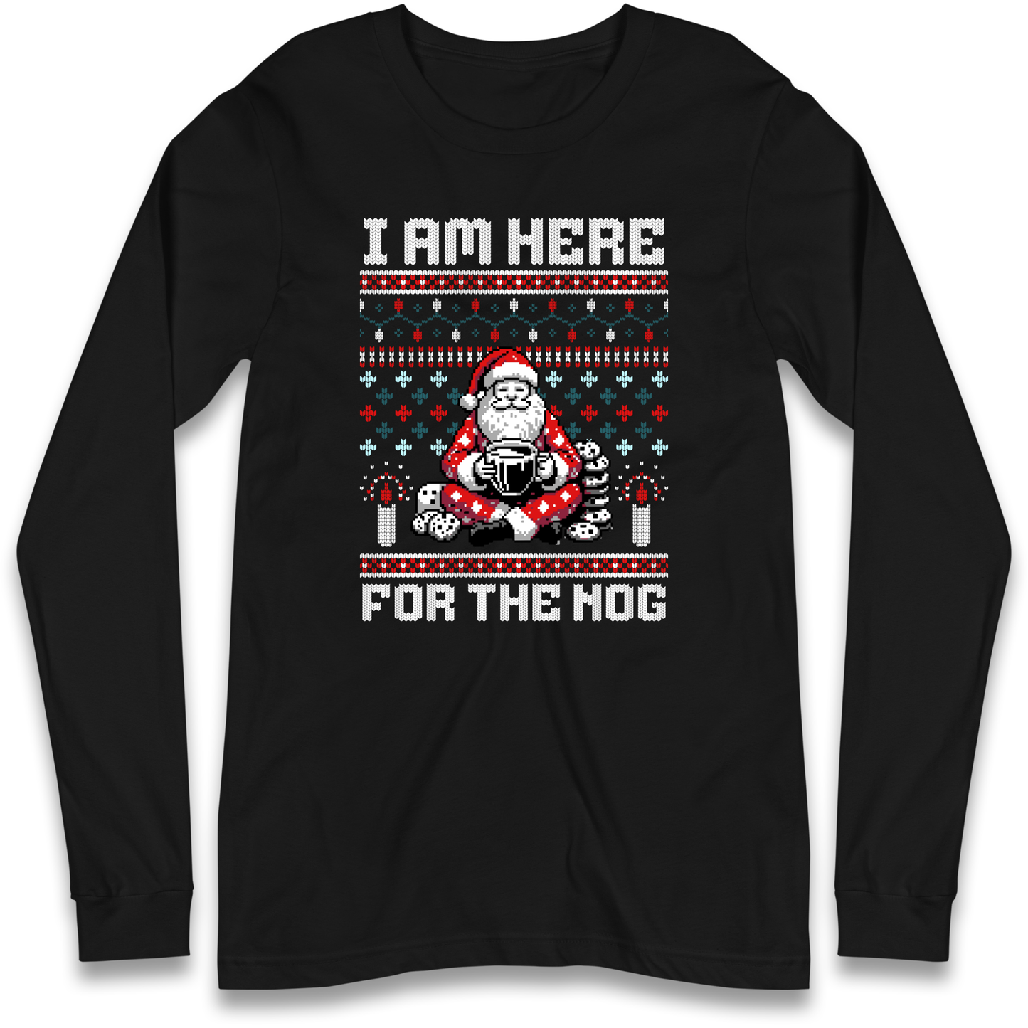 I am Here For The Nog Christmas Longsleeve T Shirt