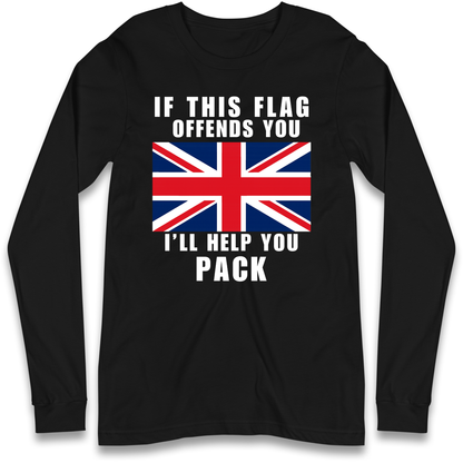 If This Flag Offends You I Will Help You Pack Longsleeve T Shirt