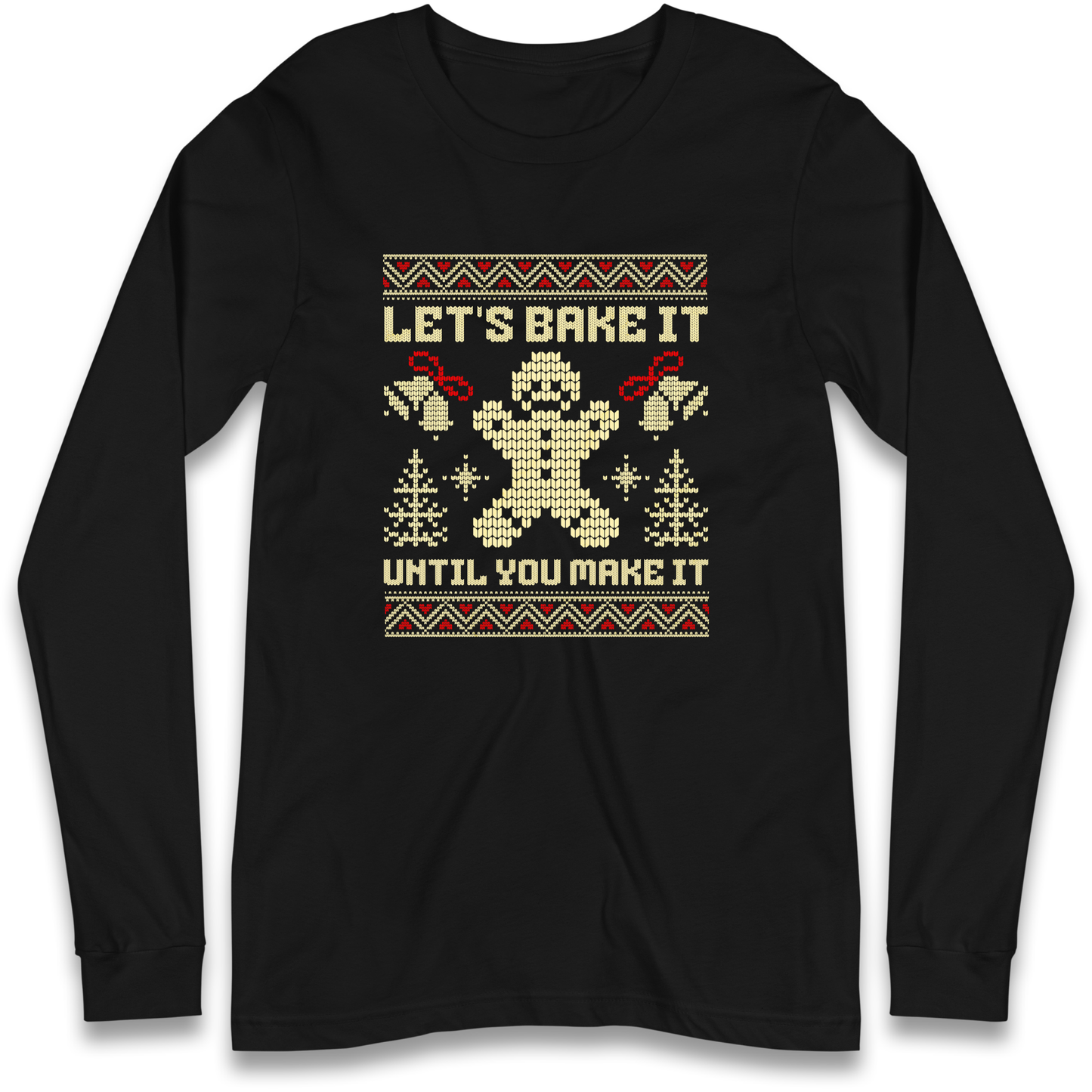 Lets Bake It Until You Make it Christmas Longsleeve T Shirt