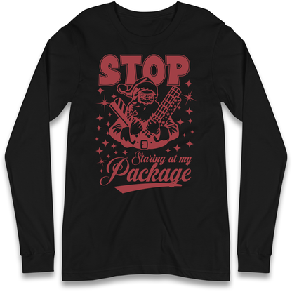 Stop Staring at My Package Christmas Longsleeve T Shirt