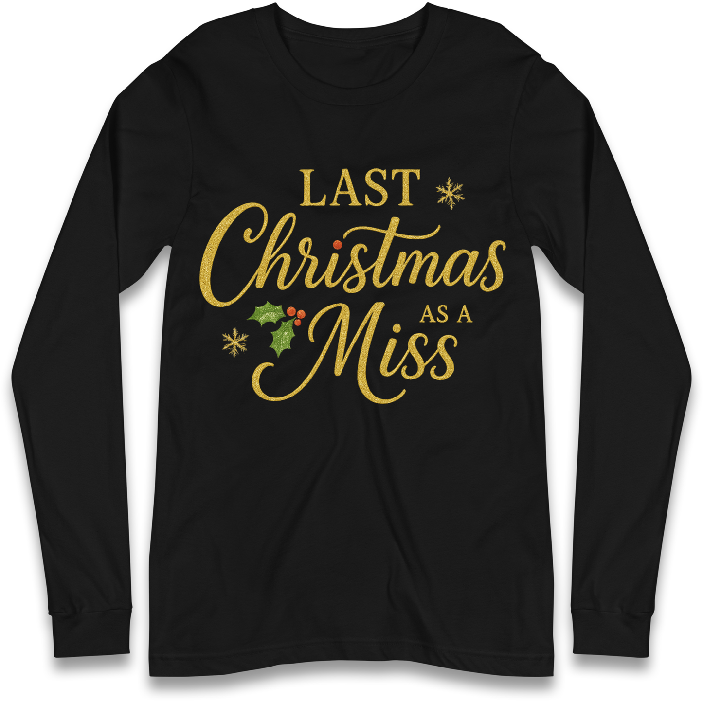 Last Christmas as a Miss Longsleeve T Shirt