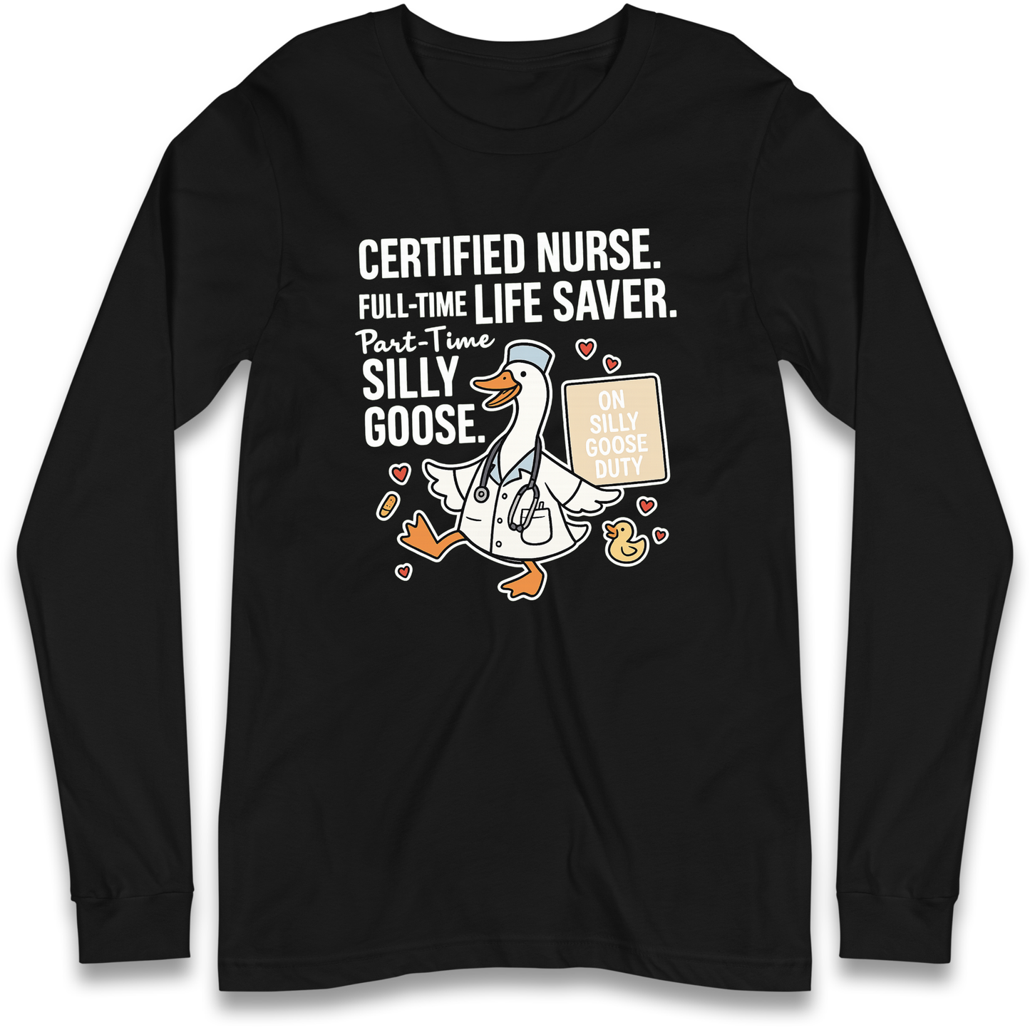 Full Time Nurse Part Time Silly Goose Longsleeve T Shirt