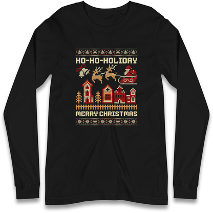Have Yourself a HO HO HOLIDAY Christmas Longsleeve T Shirt