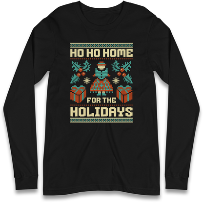 HO HO Home For the Holidays Christmas Longsleeve T Shirt