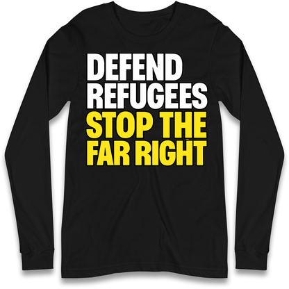 Defend Refugees Stop The Far Right Longsleeve T Shirt