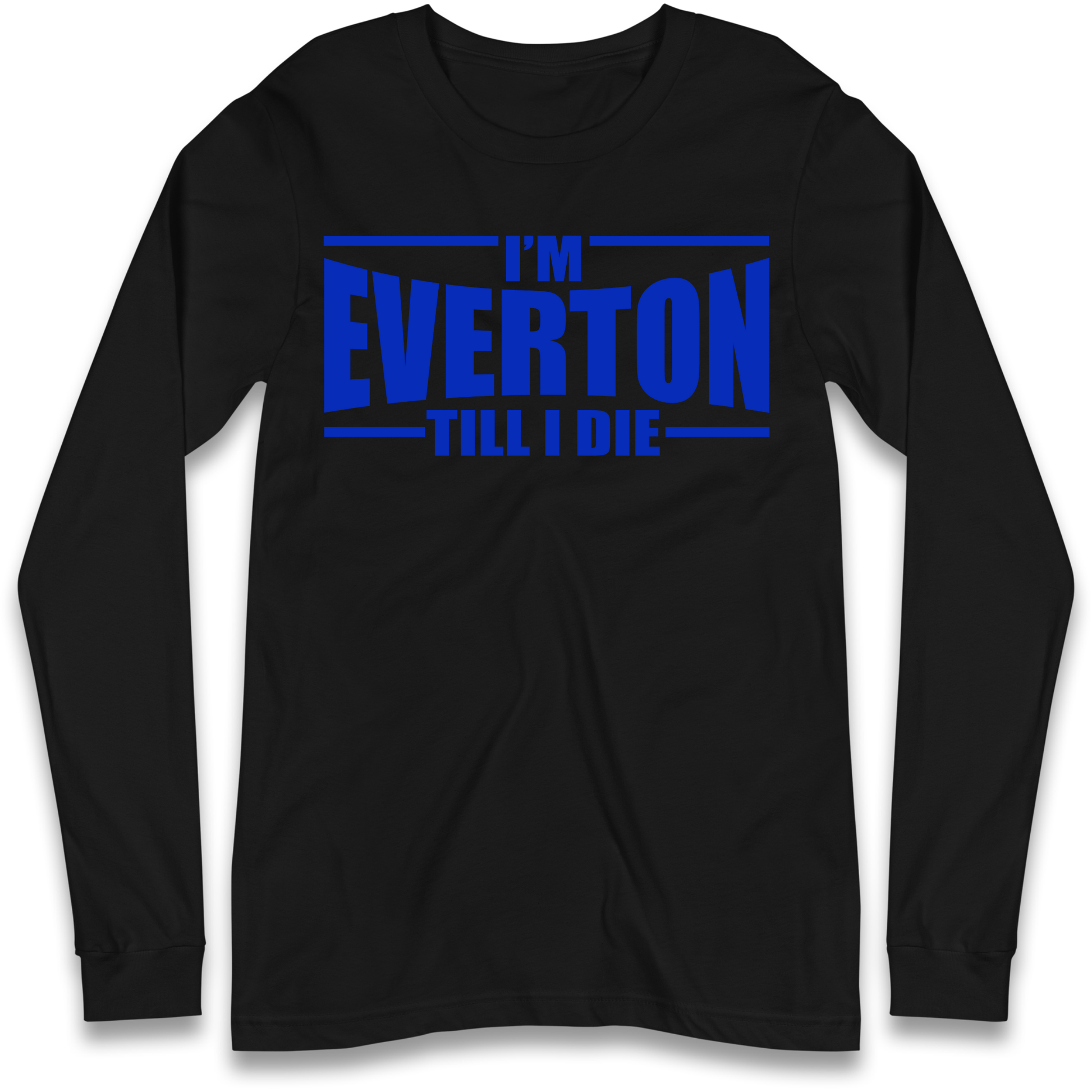 I'm Everton Till I Die Longsleeve T Shirt